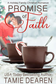 Title: Promise of Faith (Holiday Family Christian Romance, #3), Author: Tamie Dearen