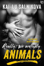 Really, We Are Only Animals