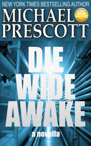 Title: Die Wide Awake, Author: Michael Prescott