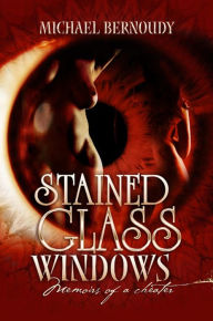 Title: Stained Glass Windows: Memoirs of a Cheater, Author: Michael Bernoudy