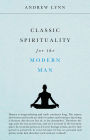 Classic Spirituality for the Modern Man