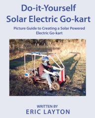 Title: Do-it-Yourself Solar-Powered Go-Kart, Author: Eric Layton