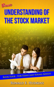 Title: Basic Understanding of the Stock Market Book 4 for Teens and Young Adults, Author: Ronald Hudkins