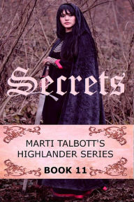 Title: Secrets (Marti Talbott's Highlander Series, #11), Author: Marti Talbott