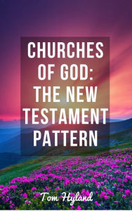 Title: Churches of God: The New Testament Pattern, Author: TOM