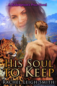 Title: His Soul To Keep (Redemption's Price, #2), Author: Rachel Leigh Smith