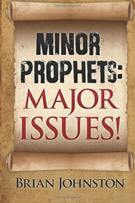 Title: Minor Prophets: Major Issues!, Author: Brian Johnston