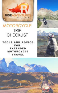 Title: Motorcycle Trip Checklist: Tools and Advice for Extended Motorcycle Travel, Author: RIDE Adventures