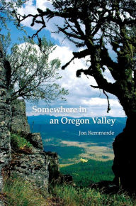 Title: Somewhere in an Oregon Valley, Author: jon Remmerde