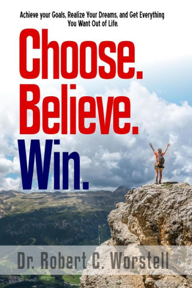 Choose. Believe. Win. (Mindset Stacking Guides, #18)