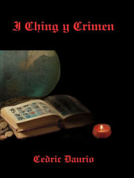 Title: I Ching y Crimen, Author: Cèdric Daurio