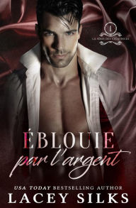 Title: Éblouie par l'Argent (Cicatrices, #1), Author: Lacey Silks