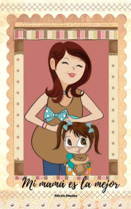 Title: Mi mamá es la mejor - Segunda Edición, Author: Patricia González