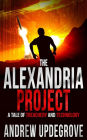 The Alexandria Project, a Tale of Treachery and Technology (A Frank Adversego Thriller)
