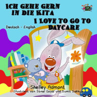 Title: Ich gehe gern in die Kita I Love to Go to Daycare (German English Bilingual Collection), Author: Shelley Admont