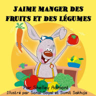 Title: J'aime manger des fruits et des légumes (I Love to Eat Fruits and Vegetables-French edition), Author: Shelley Admont