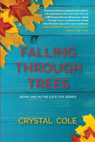 Title: Falling Through Trees (Kate Fox Series, #1), Author: Crystal Cole