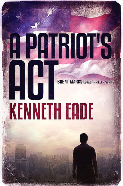 A Patriot's Act (Brent Marks Legal Thriller Series, #1)