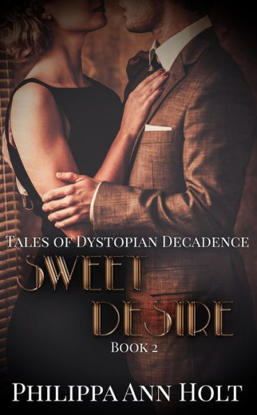 Sweet Desire (Tales of Dystopian Decadence, #2)