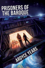 Title: Prisoners of the Baroque (Brother 5), Author: Ardyce Years
