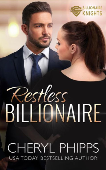 Restless Billionaire (Billionaire Knights, #1)