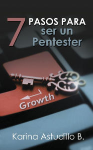Title: 7 Pasos Para Ser Un Pentester (Cómo hackear, #0), Author: Karina Astudillo B.