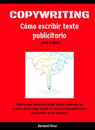 Title: Copywriting: Cómo escribir textos Publicitarios paso a paso., Author: Bernardo Perez