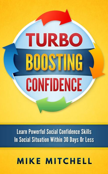 Turbo Boosting Confidence Learn Powerful Social Confidence Skills In Social Situation Within 30 Days Or Less