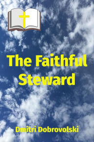 Title: The Faithful Steward, Author: Dmitri Dobrovolski