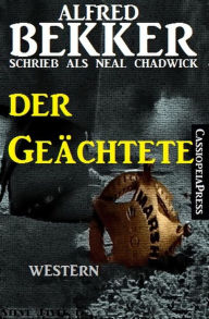 Title: Neal Chadwick Western - Der Geächtete, Author: Alfred Bekker