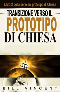 Title: Transizione verso il Prototipo di Chiesa, Author: Bill Vincent