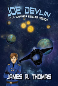 Title: Joe Devlin: Y La Guerrera Estelar Perdida, Author: James R. Thomas