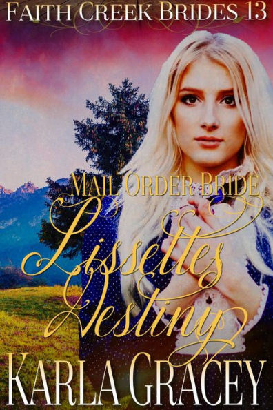 Mail Order Bride - Lisette's Destiny (Faith Creek Brides, #13)