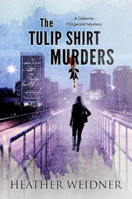 Title: The Tulip Shirt Murders (The Delanie Fitzgerald Mysteries, #2), Author: Heather Weidner