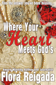 Title: Where Your Heart Meets God's, Author: Flora Reigada