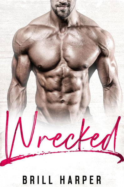 Wrecked: A Blue Collar Bad Boys Book