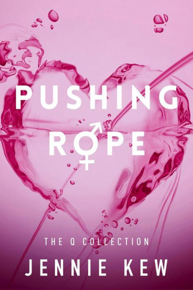 Pushing Rope (The Q Collection, #3)