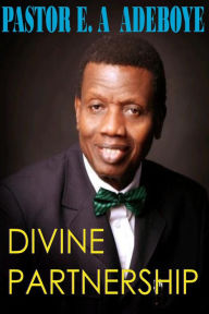 Title: Divine Partnership, Author: Pastor E. A Adeboye