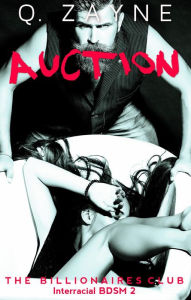 Title: Auction (Billionaires Club Interracial BDSM, #2), Author: Q. Zayne