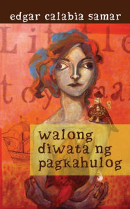 Title: Walong Diwata ng Pagkahulog, Author: Edgar Calabia Samar