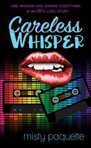 Title: Careless Whisper, Author: Misty Provencher