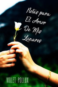 Title: Notas para El Amor De Mis Lunares, Author: Violet Pollux