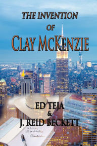 Title: The Invention of Clay McKenzie, Author: Ed Teja