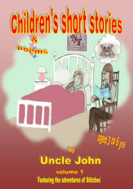 Title: Children's Short Stories & Poems: Volume 1, Author: Uncle John