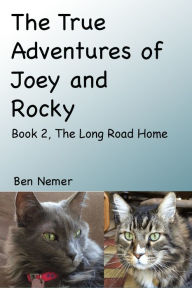 Title: The True Adventures of Joey and Rocky: Book 2, The Long Road Home, Author: Franziska Tu-Nagel