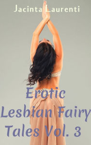 Title: Erotic Lesbian Fairy Tales Vol. 3, Author: Jacinta Laurenti