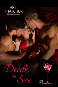 Title: Death by Sex, Author: Ari Thatcher