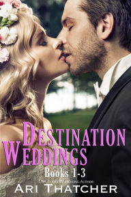 Title: Destination Weddings, Author: Ari Thatcher