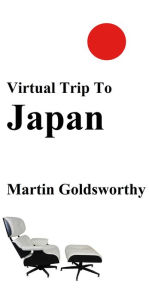 Title: Virtual Trip To Japan, Author: Martin Goldsworthy