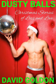 Title: Dusty Balls: Christmas Stories of Loss and Love, Author: G Major